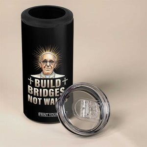 Pope Francis Inspirational 4 in 1 Can Cooler Tumbler Build Bridges Not Walls TS02 Print Your Wear