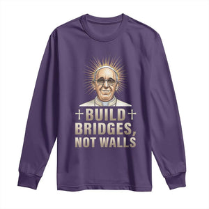 Pope Francis Inspirational Long Sleeve Shirt Build Bridges Not Walls TS02 Purple Print Your Wear