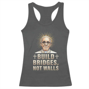 Pope Francis Inspirational Racerback Tank Top Build Bridges Not Walls TS02 Dark Heather Print Your Wear