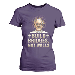 Pope Francis Inspirational T Shirt For Women Build Bridges Not Walls TS02 Purple Print Your Wear