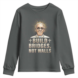Pope Francis Inspirational Youth Sweatshirt Build Bridges Not Walls TS02 Dark Heather Print Your Wear