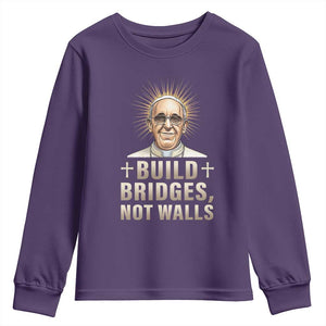Pope Francis Inspirational Youth Sweatshirt Build Bridges Not Walls TS02 Purple Print Your Wear