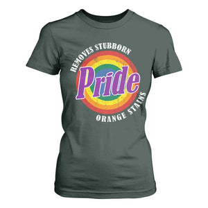 Pride Removes Stubborn Orange Stains T Shirt For Women Pride Month LGBTQ TS10 Dark Forest Green Print Your Wear