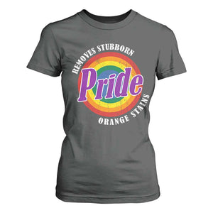 Pride Removes Stubborn Orange Stains T Shirt For Women Pride Month LGBTQ TS10 Dark Heather Print Your Wear