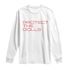 Protect The Dolls Long Sleeve Shirt Pride Month TS10 White Print Your Wear