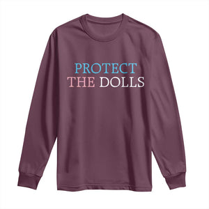 Protect The Dolls Long Sleeve Shirt Trans Women Pride Month TS11 Maroon Print Your Wear