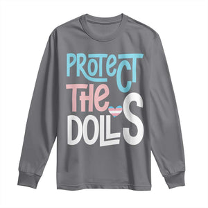 Protect The Dolls Long Sleeve Shirt Transgender Trans Pride Social Justice TS10 Charcoal Print Your Wear