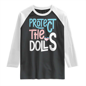 Protect The Dolls Raglan Shirt Transgender Trans Pride Social Justice TS10 Black White Print Your Wear