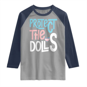 Protect The Dolls Raglan Shirt Transgender Trans Pride Social Justice TS10 Sport Gray Navy Print Your Wear