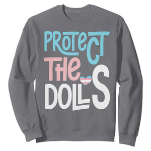 Protect The Dolls Sweatshirt Transgender Trans Pride Social Justice TS10 Charcoal Print Your Wear