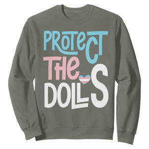 Protect The Dolls Sweatshirt Transgender Trans Pride Social Justice TS10 Military Green Print Your Wear