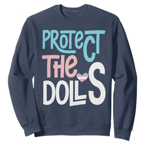 Protect The Dolls Sweatshirt Transgender Trans Pride Social Justice TS10 Navy Print Your Wear