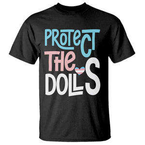 Protect The Dolls T Shirt - Transgender Trans Pride Social Justice Tee TS10 Black Print Your Wear