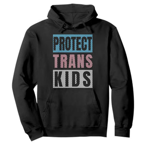 Protect Trans Kids Hoodie Transgender Pride Trans Rights Social Justice TS10 Black Print Your Wear