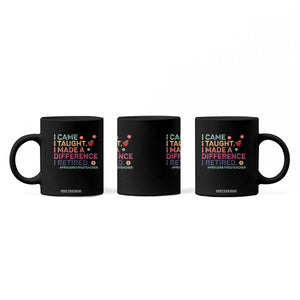 Proud Retired Teacher Coffee Mug I Came I Taught I Made a Difference Retirement TS10 Print Your Wear