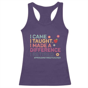 Proud Retired Teacher Racerback Tank Top I Came I Taught I Made a Difference Retirement TS10 Purple Print Your Wear