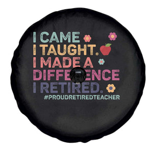 Proud Retired Teacher Spare Tire Cover I Came I Taught I Made a Difference Retirement TS10 Print Your Wear