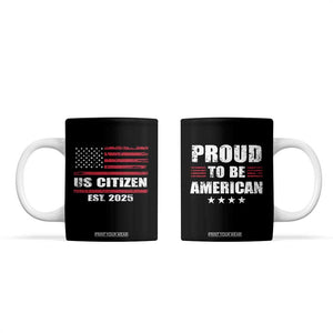 Proud To Be American Coffee Mug US Citizen Est 2025 TB09 Black Print Your Wear