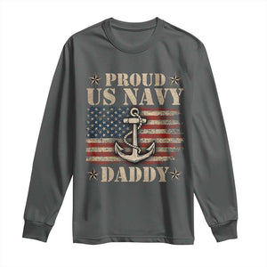 Proud US Navy Daddy Long Sleeve Shirt Vintage American Flag Anchor TS11 Dark Heather Print Your Wear