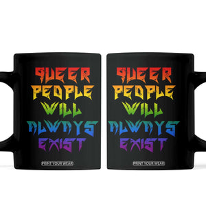 Queer Pride Coffee Mug Queer People Will Always Exist LGBTQIA Gay Ally TS10 Black Print Your Wear