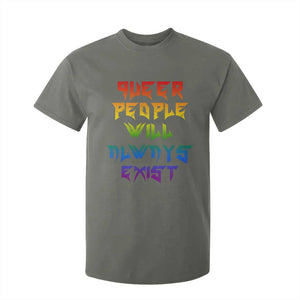 Queer Pride T Shirt For Kid Queer People Will Always Exist LGBTQIA Gay Ally TS10 Military Green Print Your Wear