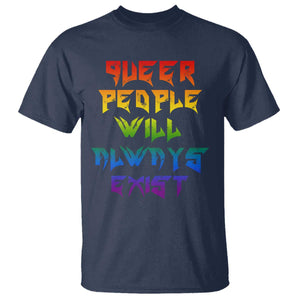 Queer Pride T Shirt Queer People Will Always Exist LGBTQIA Gay Ally TS10 Navy Print Your Wear