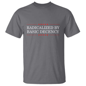 Radicalized By Basic Decency T Shirt Feminist Activist Protest TS10 Charcoal Print Your Wear
