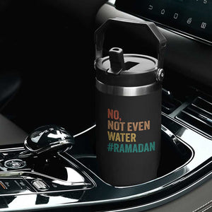 Ramadan Kareem Mubarak Flip Straw Tumbler No Not Even Water Ramadan TS02 Print Your Wear
