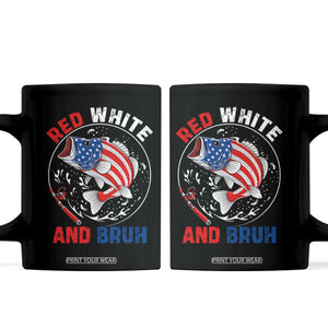 Red White And Bruh Fishing Coffee Mug Funny Patriotic Bass 4th Of July American Flag TS02 Black Print Your Wear