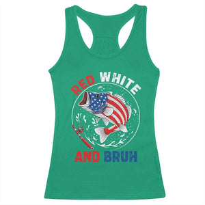 Red White And Bruh Fishing Racerback Tank Top Funny Patriotic Bass 4th Of July American Flag TS02 Irish Green Print Your Wear