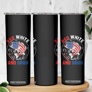 Red White And Bruh Fishing Skinny Tumbler Funny Patriotic Bass 4th Of July American Flag TS02 Print Your Wear