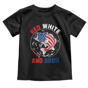 Red White And Bruh Fishing Toddler T Shirt Funny Patriotic Bass 4th Of July American Flag TS02 Black Print Your Wear