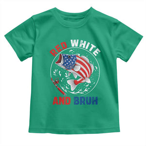 Red White And Bruh Fishing Toddler T Shirt Funny Patriotic Bass 4th Of July American Flag TS02 Irish Green Print Your Wear