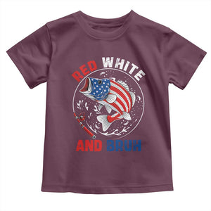 Red White And Bruh Fishing Toddler T Shirt Funny Patriotic Bass 4th Of July American Flag TS02 Maroon Print Your Wear