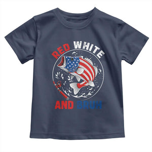 Red White And Bruh Fishing Toddler T Shirt Funny Patriotic Bass 4th Of July American Flag TS02 Navy Print Your Wear