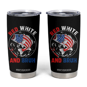 Red White And Bruh Fishing Tumbler Cup Funny Patriotic Bass 4th Of July American Flag TS02 Black Print Your Wear