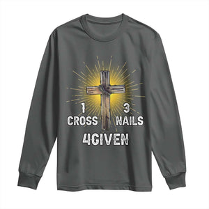 Religious Easter Long Sleeve Shirt 1 Cross 3 Nails Forgiven Christian Cross Jesus TS02 Dark Heather Print Your Wear