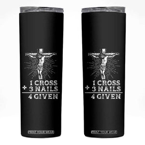 Religious Easter Skinny Tumbler 1 Cross 3 Nails Forgiven Jesus Christian Faith TS02 Black Print Your Wear