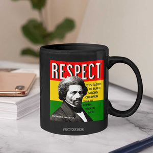 Respect Frederick Douglass Coffee Mug It Is Easier To Build Strong Children Empowerment TS02 Print Your Wear