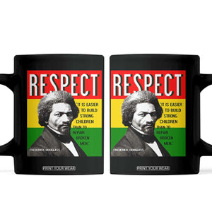 Respect Frederick Douglass Coffee Mug It Is Easier To Build Strong Children Empowerment TS02 Black Print Your Wear