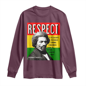 Respect Frederick Douglass Long Sleeve Shirt It Is Easier To Build Strong Children Empowerment TS02 Maroon Print Your Wear