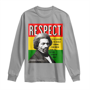 Respect Frederick Douglass Long Sleeve Shirt It Is Easier To Build Strong Children Empowerment TS02 Sport Gray Print Your Wear