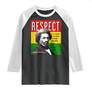 Respect Frederick Douglass Raglan Shirt It Is Easier To Build Strong Children Empowerment TS02 Black White Print Your Wear