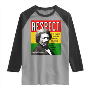 Respect Frederick Douglass Raglan Shirt It Is Easier To Build Strong Children Empowerment TS02 Sport Gray Black Print Your Wear