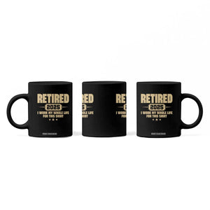 Retired Est 2025 Coffee Mug Retirement Worked Whole Life For This TS10 Print Your Wear