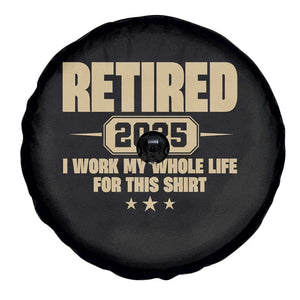 Retired Est 2025 Spare Tire Cover Retirement Worked Whole Life For This TS10 Print Your Wear