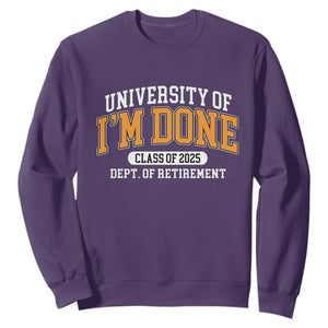 Retired Est 2025 Sweatshirt Funny University Of I'm Done Class Of 2025 TS10 Purple Print Your Wear