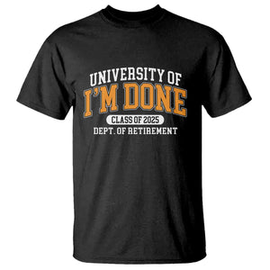 Retired Est 2025 T Shirt Funny University Of I'm Done Class Of 2025 TS10 Black Print Your Wear