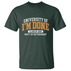 Retired Est 2025 T Shirt Funny University Of I'm Done Class Of 2025 TS10 Dark Forest Green Print Your Wear