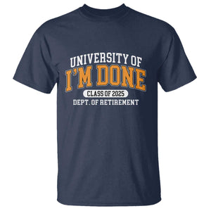 Retired Est 2025 T Shirt Funny University Of I'm Done Class Of 2025 TS10 Navy Print Your Wear